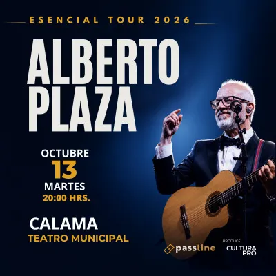 Alberto Plaza presenta su Esencial Tour en Calama - Musica y Show en Vivo en Calama